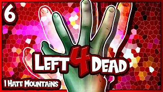 LEFT 4 DEAD | I HATE MOUNTAINS | PART 6