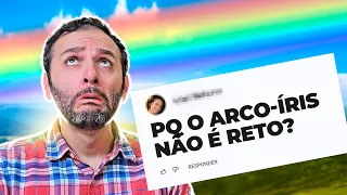 Por que o ARCO-ÍRIS não é RETO? Iberê responde!