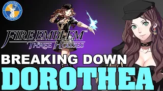 Breaking Down: Dorothea - Fire Emblem: Three Houses Unit Analysis