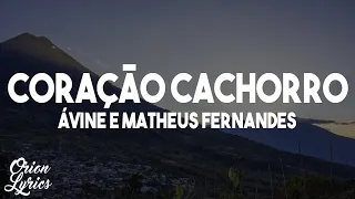 Ávine e Matheus Fernandes - Coração Cachorro (Late Coração) (Letra/Lyrics)