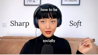 How to be SHARP and SOFT socially