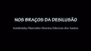 NOS BRAÇOS DA DESILUSÃO - Sombrinha/ Marcinho Moreira/EDERSON SANTHOS