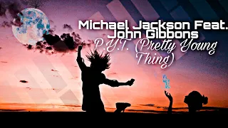 Michael Jackson Feat. John Gibbons - P.Y.T. (Pretty Young Thing) || LMJHD