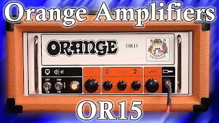 Orange Amplifiers OR15 Head Review & Demo - Vintage British Crunch/High Gain Metal/Pedal Platform