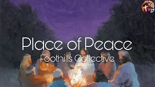 Place of Peace - Foothills Collective (lyric video by A PURPLE GOLDEN FAITH)