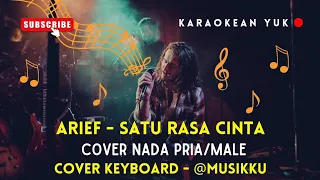 ARIEF - SATU RASA CINTA - KARAOKE COVER KEYBOARD NADA PRIA/MALE