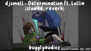 djsmell - Determination ft. Lollia (slowed//reverb)