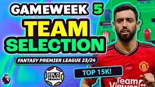 FPL GW5 TEAM SELECTION | TOP 15K | Fantasy Premier League 2023/24