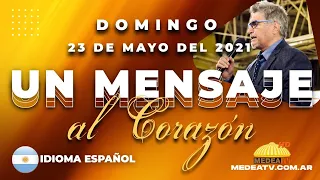 "UN MENSAJE AL CORAZÓN" Domingo 23-05-2021 - Palabra de Dios para su vida#unmensajealcorazon#medeatv