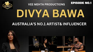 DIVYA BAWA -Influencer | Work Life | Family Importance| VEE MEHTA| Episode No.1