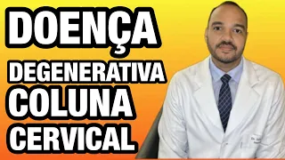 DOENÇA DEGENERATIVA DA COLUNA CERVICAL