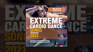 E4F - Extreme Cardio Dance Songs For Fitness & Workout 2021 - Fitness & Music 2021