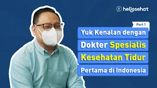 Yuk Kenalan dengan Dokter Spesialis Kesehatan Tidur Pertama di Indonesia | Podcast Hidup Sehat