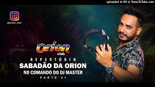 REPERTÓRIO - SABADÃO DA ORION CLUB COM DJ MASTER NO COMANDO - PARTE 01