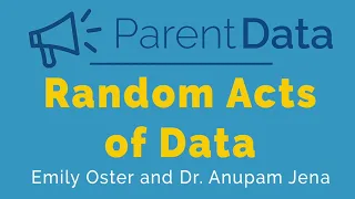 Random Acts of Data | Emily Oster and Dr. Anupam Jena