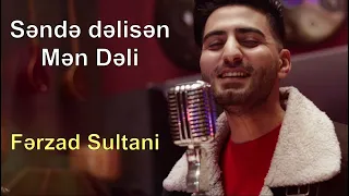 Ferzad Sultani - Sende delisen men deli deliler olur sevmeli (klip 2022) derde qatirsan canımı amma