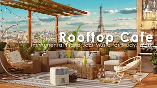 Paris Rooftop Coffee Shop Ambience - Relaxing Morning Jazz Music & Cafe Sounds for Study, Work