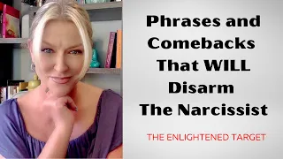 The Best Phrases and Comebacks To Disarm The Narcissist