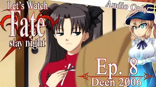 Let's Watch Fate/Stay Night (2006) - Episode 8 [COMMENTARY ONLY]