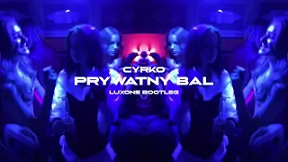 CYRKO - PRYWATNY BAL (LUXONS REMIX) 2023