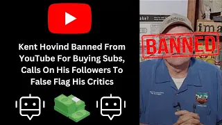 Kent Hovind Banned From YouTube For Buying Subs, Calls On His Followers To False Flag His Critics