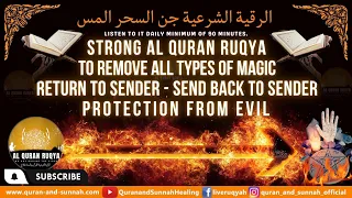 RUQYAH TO REMOVE ALL TYPES OF MAGIC - RETURN TO SENDER - SEND BACK TO SENDER - PROTECTION FROM EVIL.