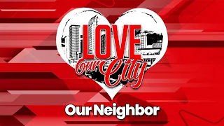 Love Our City - Our Neighbor - Pastor James Brown 4/14/24