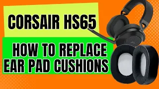 How to Replace Corsair HS65 Ear Pad Cushions | Remove | Install | Replacement | Part  | Repair
