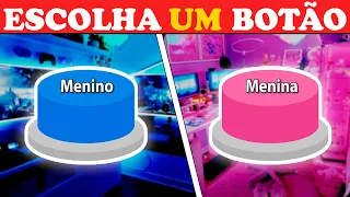 Escolha Um Botão! 😱 Edição MENINO ou MENINA 🔵🔴