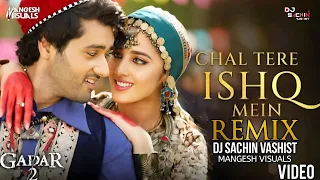Chal Tere Ishq Mein Pad Jaate Hain Remix || Dj Sachin Vashist || Mangesh Visuals || Gadar 2 Song