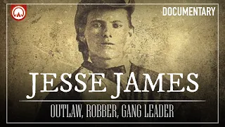 Jesse James: The Most Notorious Outlaw To Have Ever Lived | Wild West Documentary