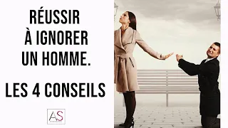 Réussir à ignorer un homme  ? 4 conseils pour qu'il vous supplie de revenir