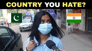 Which Country do you HATE most? INDIA or PAKISTAN?