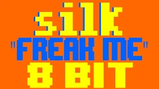 Freak Me [8 Bit Cover Tribute to Silk] - 8 Bit Universe