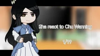[• 2ha react to Chu Wanning • 1/??? • no ship •]