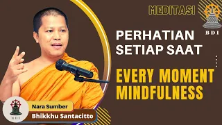 PERHATIAN SETIAP SAAT (MINDFULNESS IN EVERY MOMENT) II Bhikkhu Santacitto #buddhism #meditasi