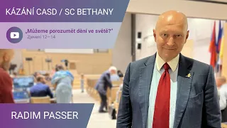 Radim Passer - „Můžeme porozumět dění ve světě“ / Kázání v SC Bethany - 17.09.2022