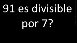 91 es divisible por 7? , si o no y porque . Divisibilidad