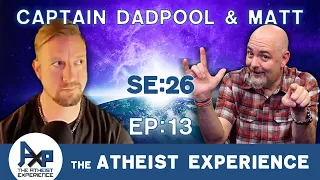 The Atheist Experience 26.13 with Matt Dillahunty and @CaptainDadpool