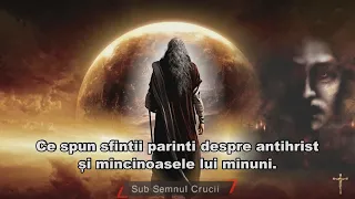 Ce spun sfintii parinti despre antihrist și mincinoasele lui minuni.