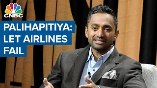 Government should let airlines fail: Venture capitalist Chamath Palihapitiya