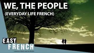 We, the people. (Everyday life French) | Super Easy French 38