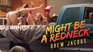 Drew Jacobs - Might Be A Redneck (Official Music Video)