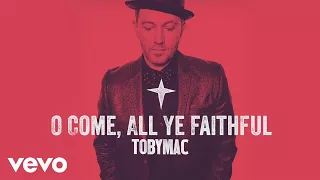 TobyMac - O Come, All Ye Faithful (Audio)