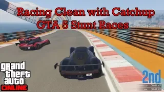 Racing Clean with Catchup - GTA 5 Stunt Races