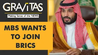 Gravitas: Saudi Arabia wants to join BRICS