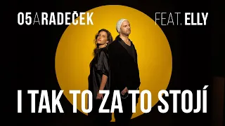 O5 a Radeček feat. Elly - I tak to za to stojí (Oficiální Video)