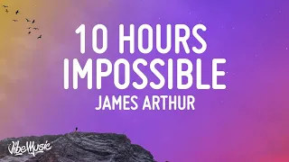 James Arthur - Impossible (10 HOURS)