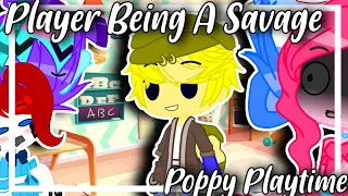 Player Being A Savage || Gacha Club || Skit || Poppy Playtime