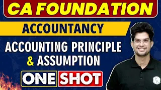 Accounting Principle & Assumption in One Shot | CA Foundation | Accountancy 🔥
